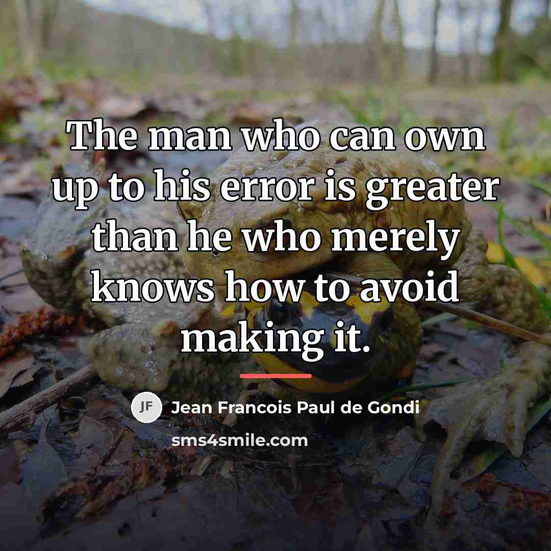 “The man who can own up to his error is…” quote by Jean Francois Paul de Gondi