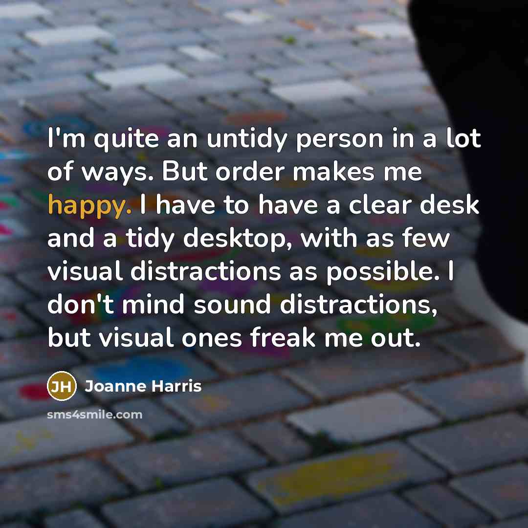 “I'm quite an untidy person in a lot of ways.…” quote by Joanne Harris