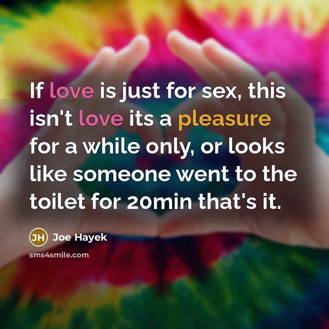 “If love is just for sex, this isn't love its…” quote by Joe Hayek