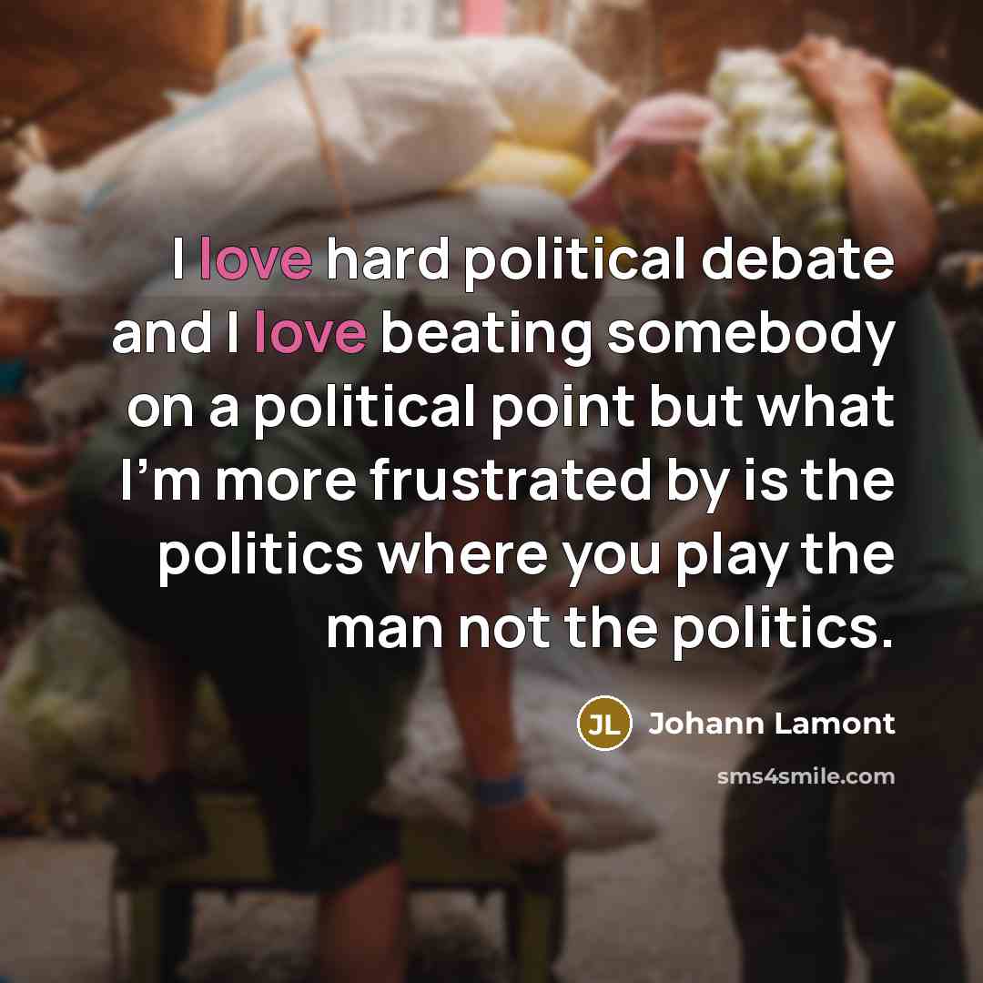 “I love hard political debate and I love beating somebody…” quote by Johann Lamont