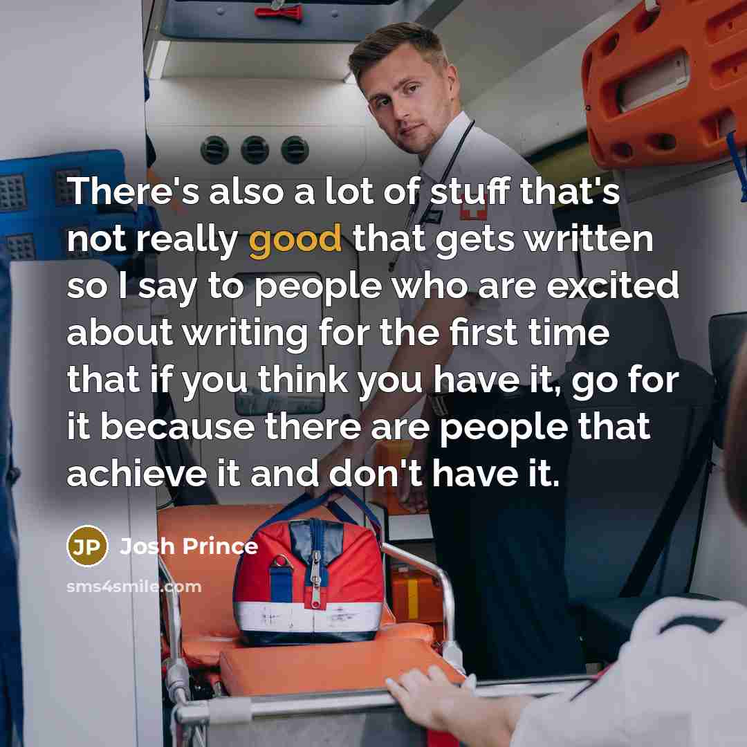 “There's also a lot of stuff that's not really good…” quote by Josh Prince