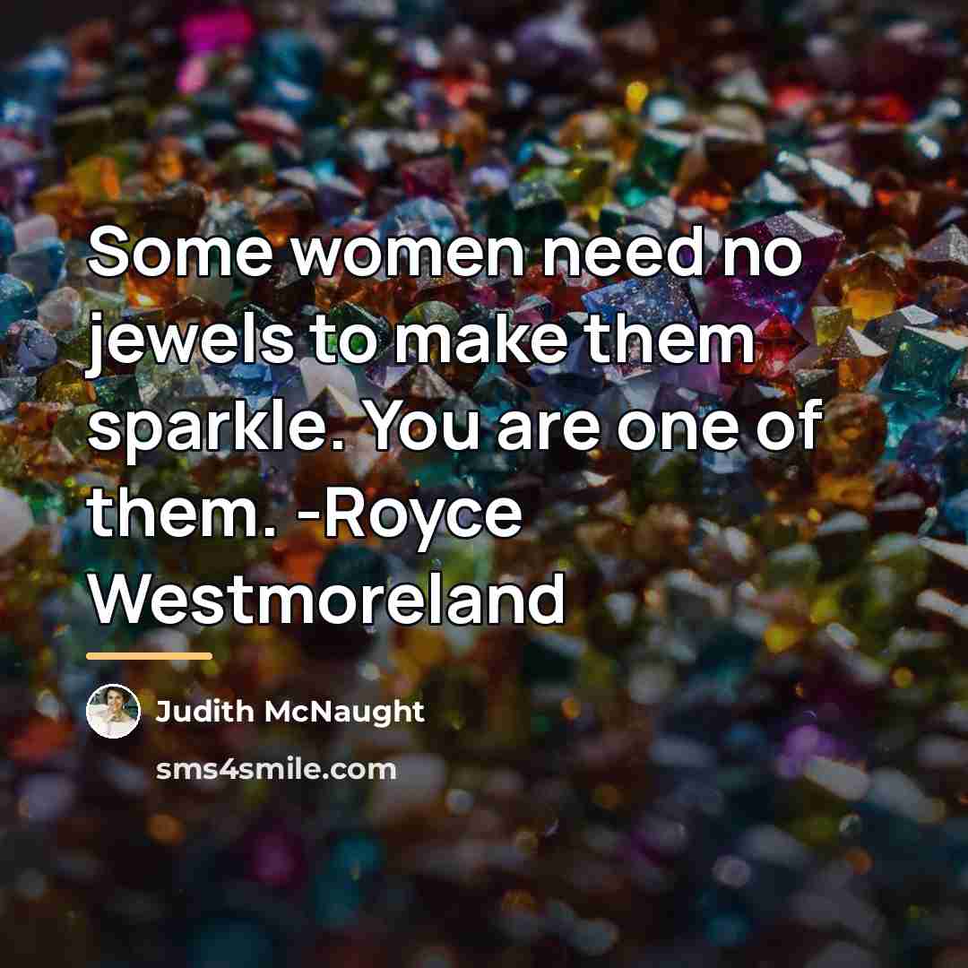 “Some women need no jewels to make them sparkle. You…” quote by Judith McNaught