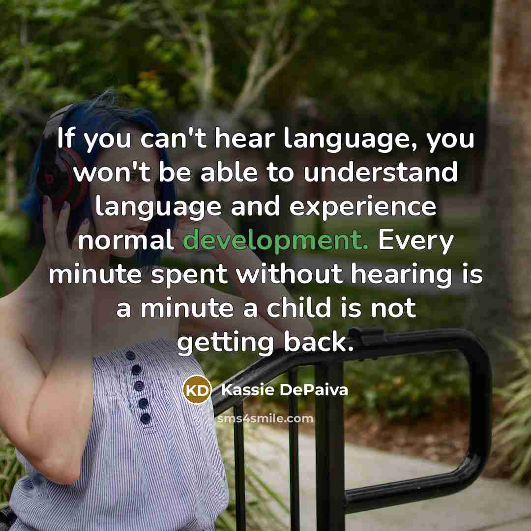 “If you can't hear language, you won't be able to…” quote by Kassie DePaiva