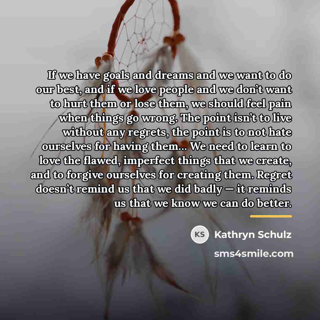 “If we have goals and dreams and we want to…” quote by Kathryn Schulz