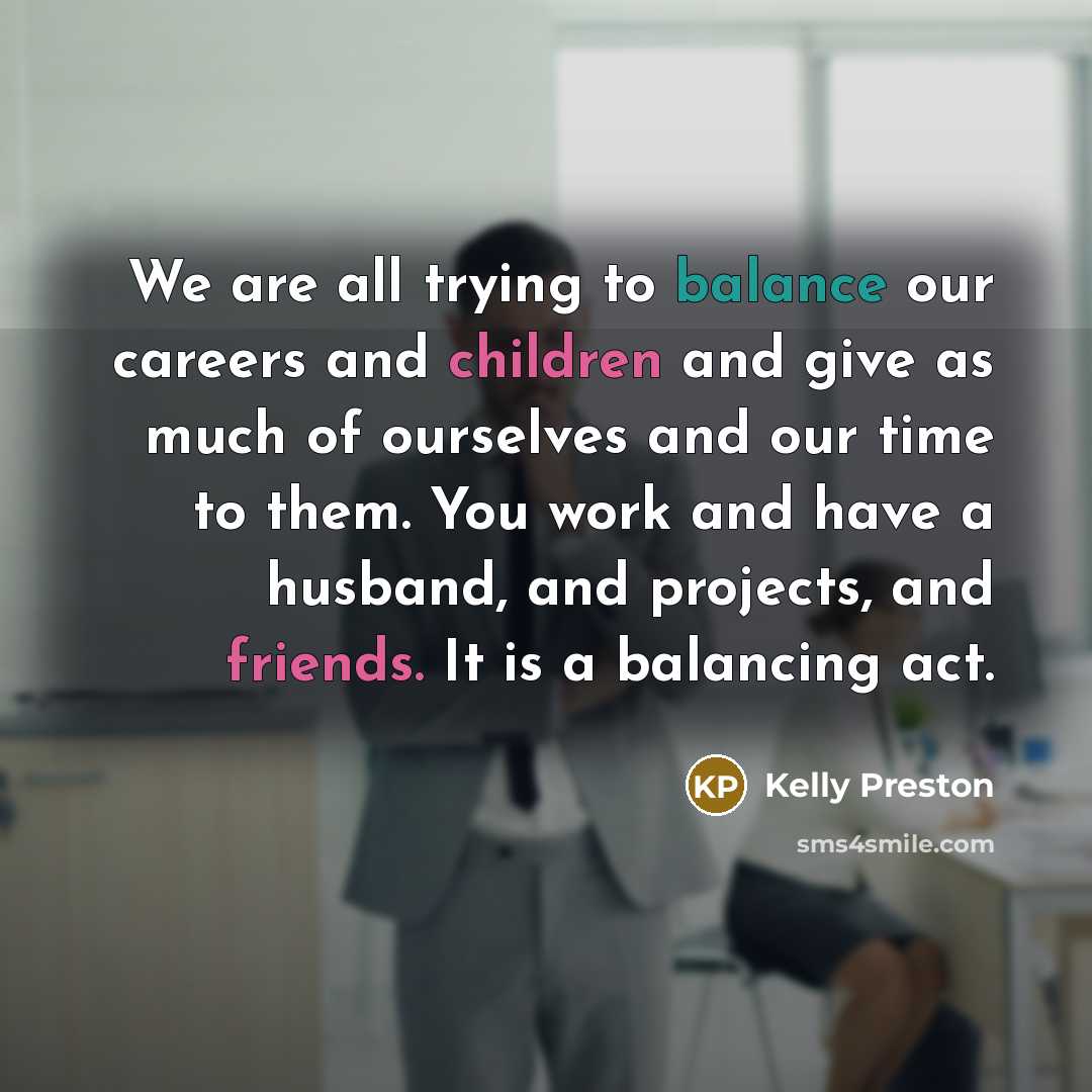“We are all trying to balance our careers and children…” quote by Kelly Preston