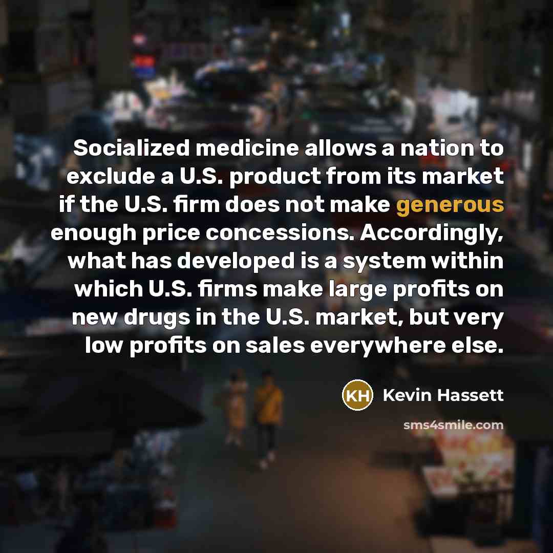 “Socialized medicine allows a nation to exclude a U.S. product…” quote by Kevin Hassett
