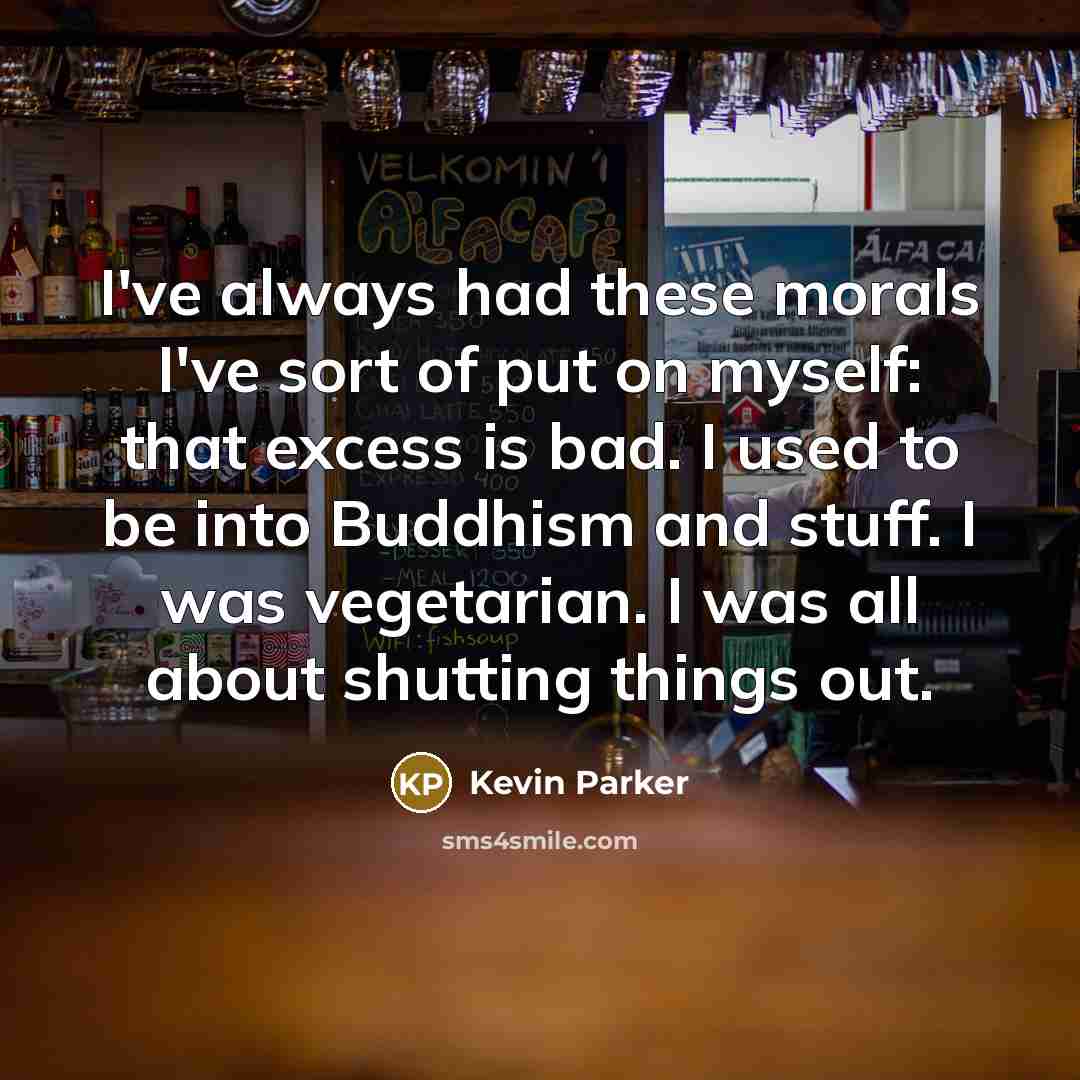 “I've always had these morals I've sort of put on…” quote by Kevin Parker