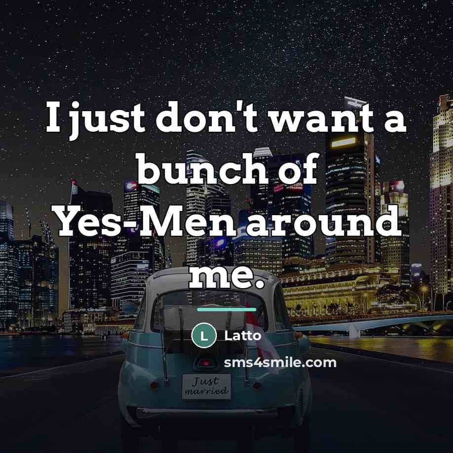 “I just don't want a bunch of Yes-Men around me.…” quote by Latto
