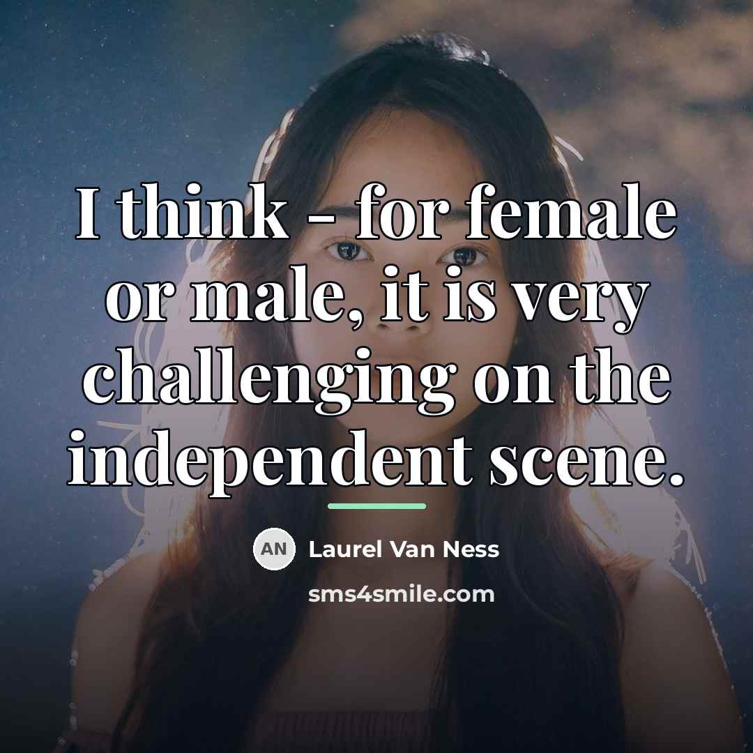 “I think - for female or male, it is very…” quote by Laurel Van Ness