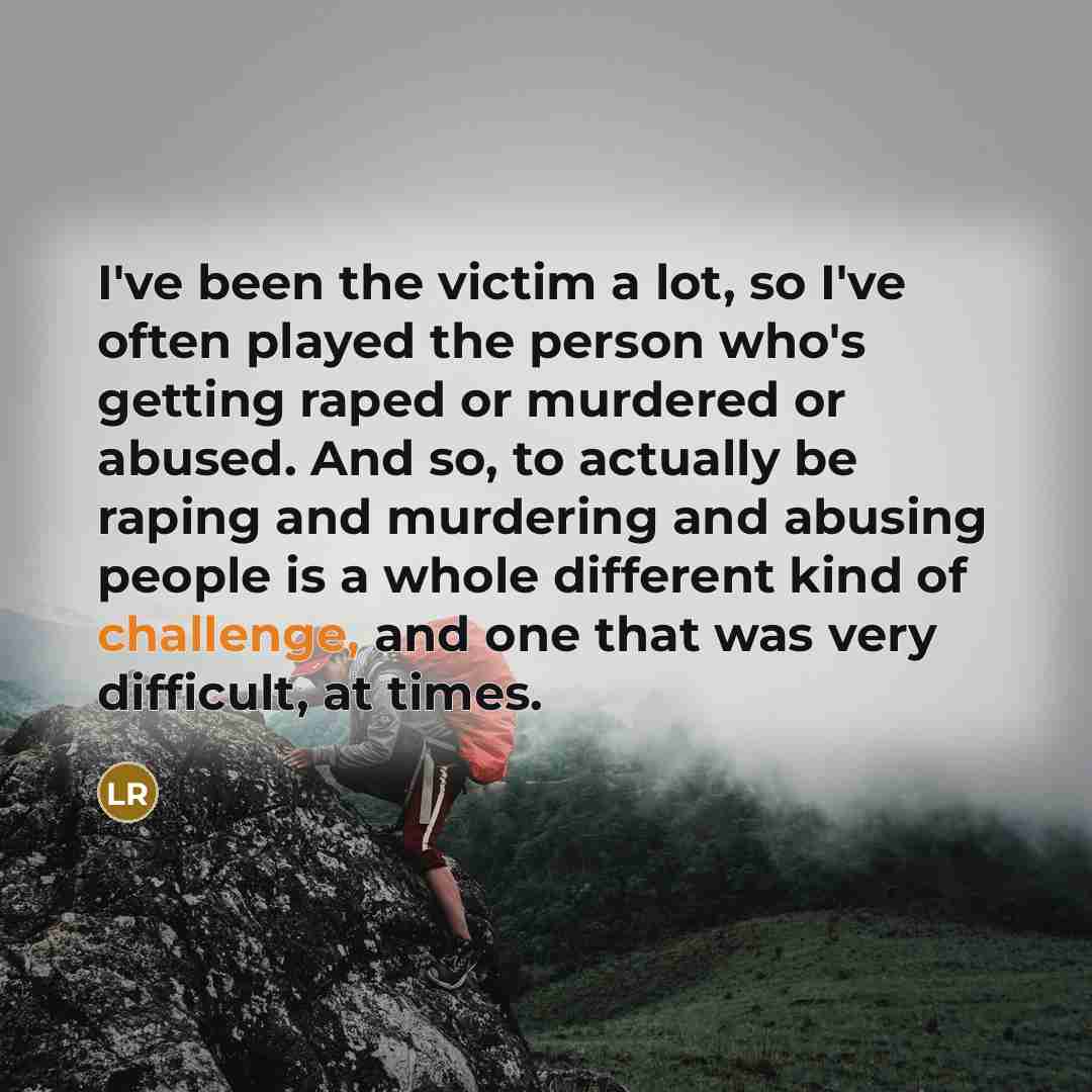 “I've been the victim a lot, so I've often played…” quote by Lily Rabe