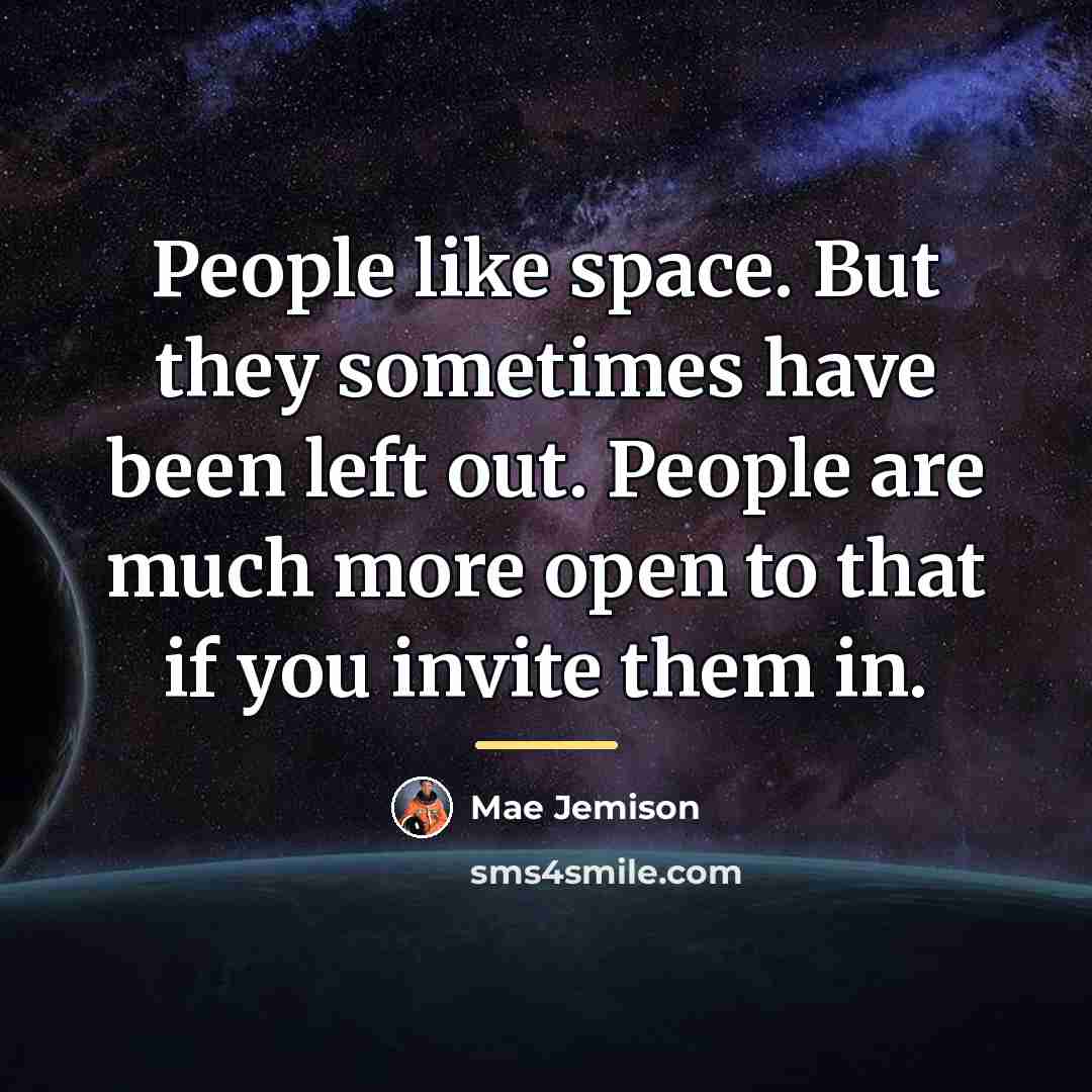 “People like space. But they sometimes have been left out.…” quote by Mae Jemison