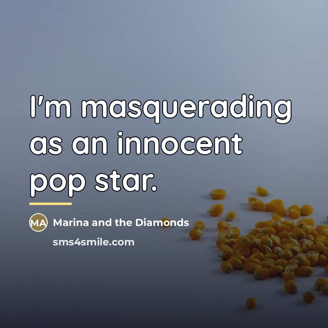 “I'm masquerading as an innocent pop star.…” quote by Marina and the Diamonds