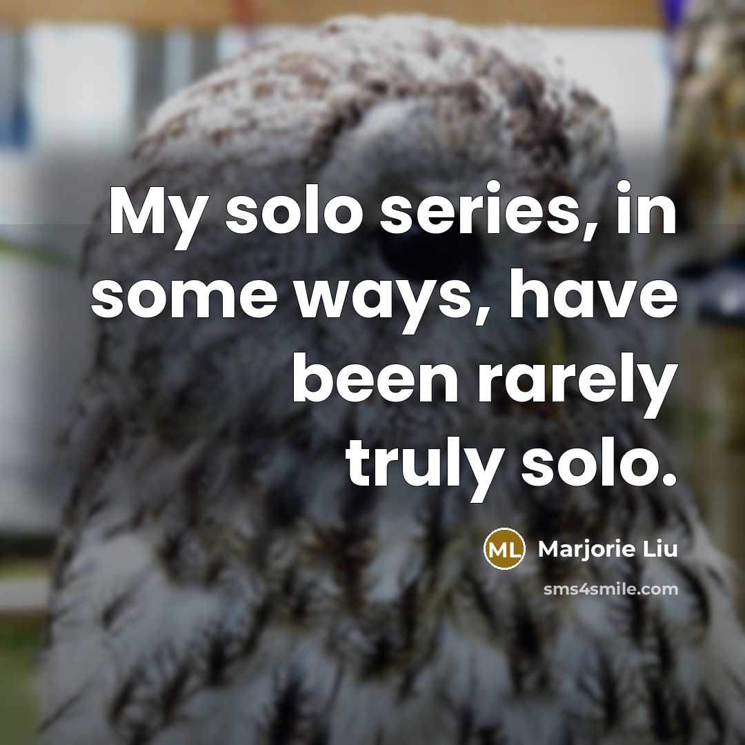 “My solo series, in some ways, have been rarely truly…” quote by Marjorie Liu