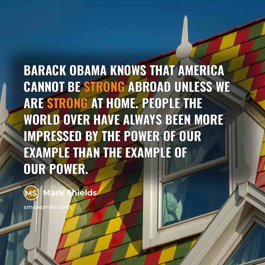 “Barack Obama knows that America cannot be strong abroad unless…” quote by Mark Shields