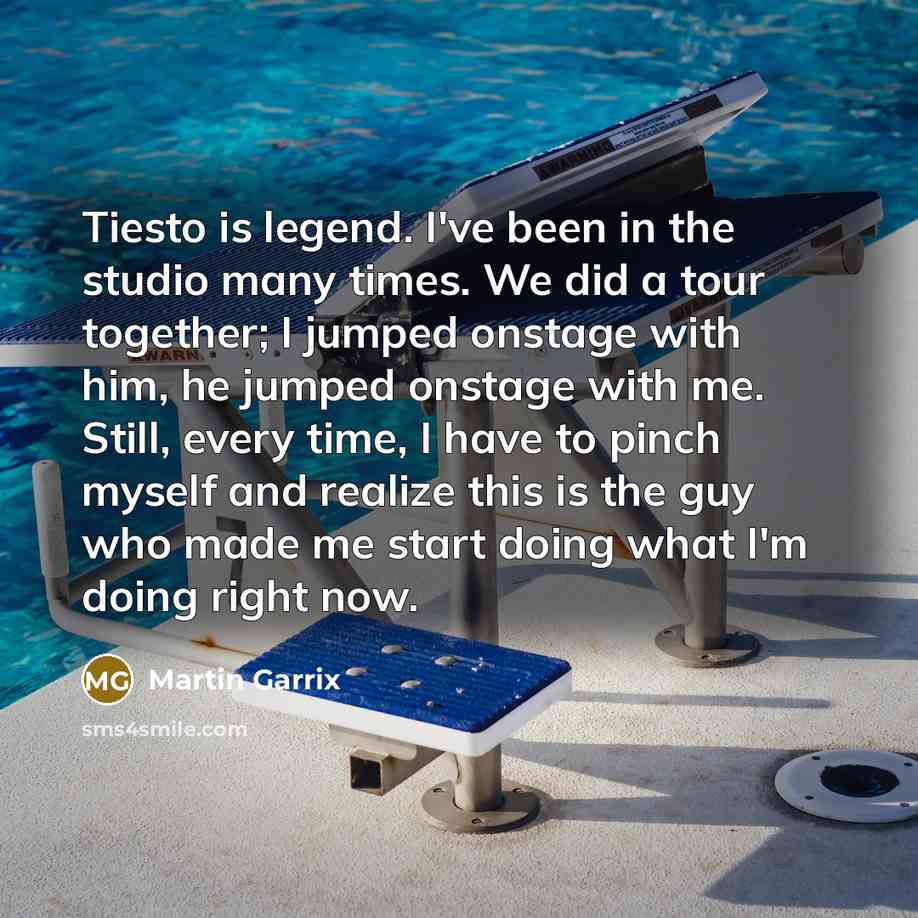 “Tiesto is legend. I've been in the studio many times.…” quote by Martin Garrix