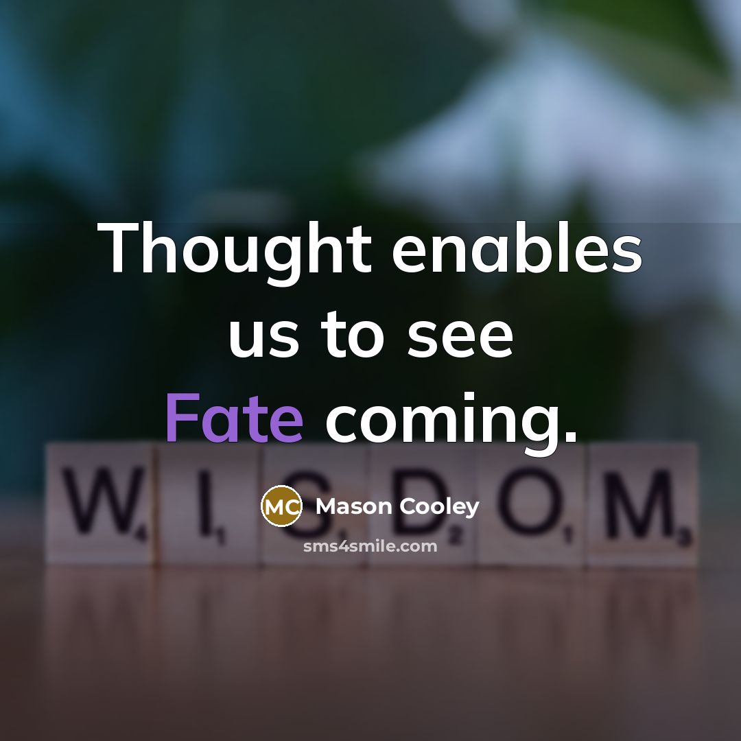 “Thought enables us to see Fate coming.…” quote by Mason Cooley