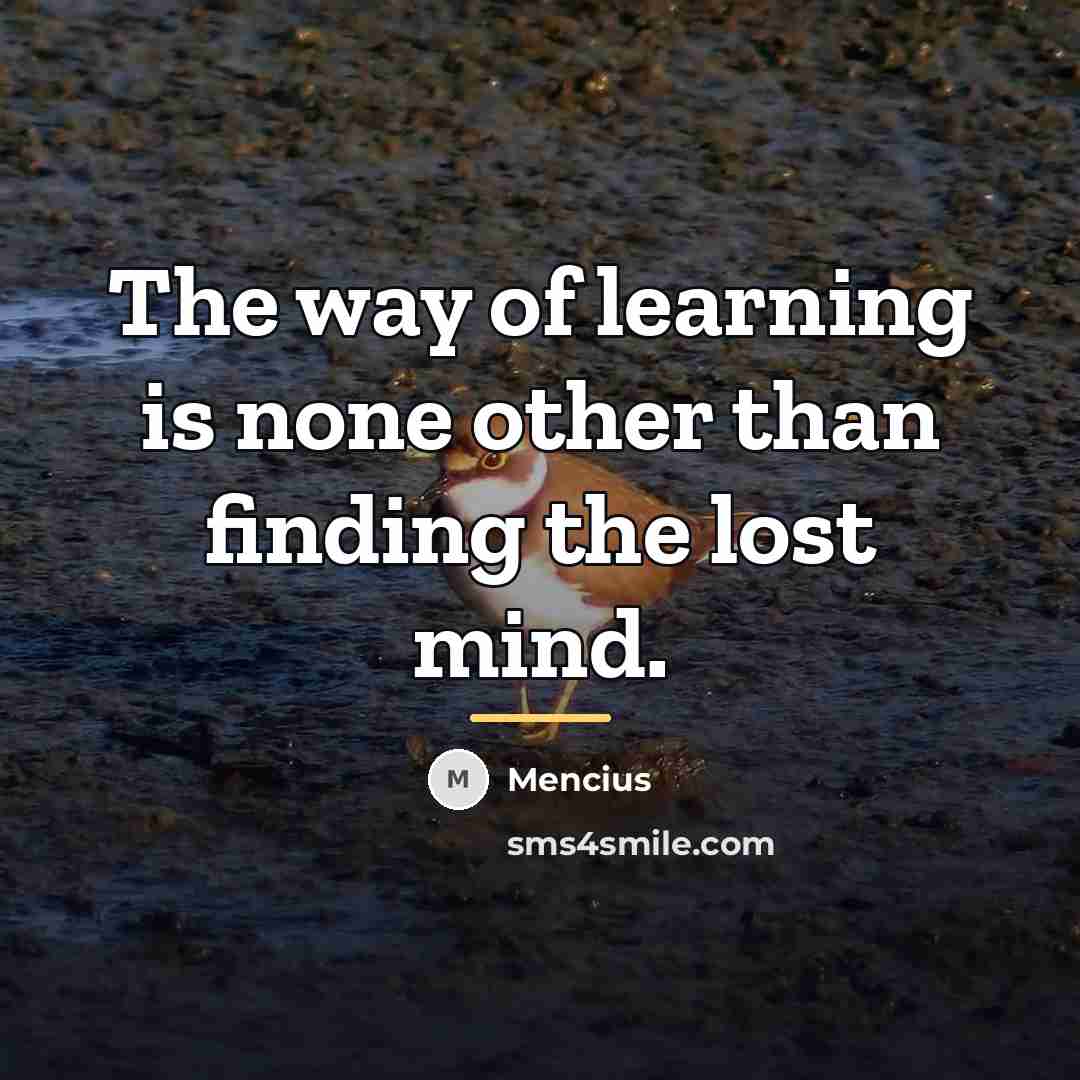 “The way of learning is none other than finding the…” quote by Mencius