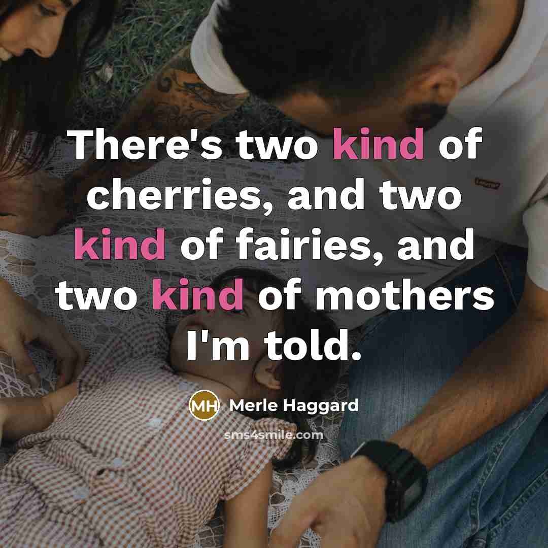 “There's two kind of cherries, and two kind of fairies,…” quote by Merle Haggard