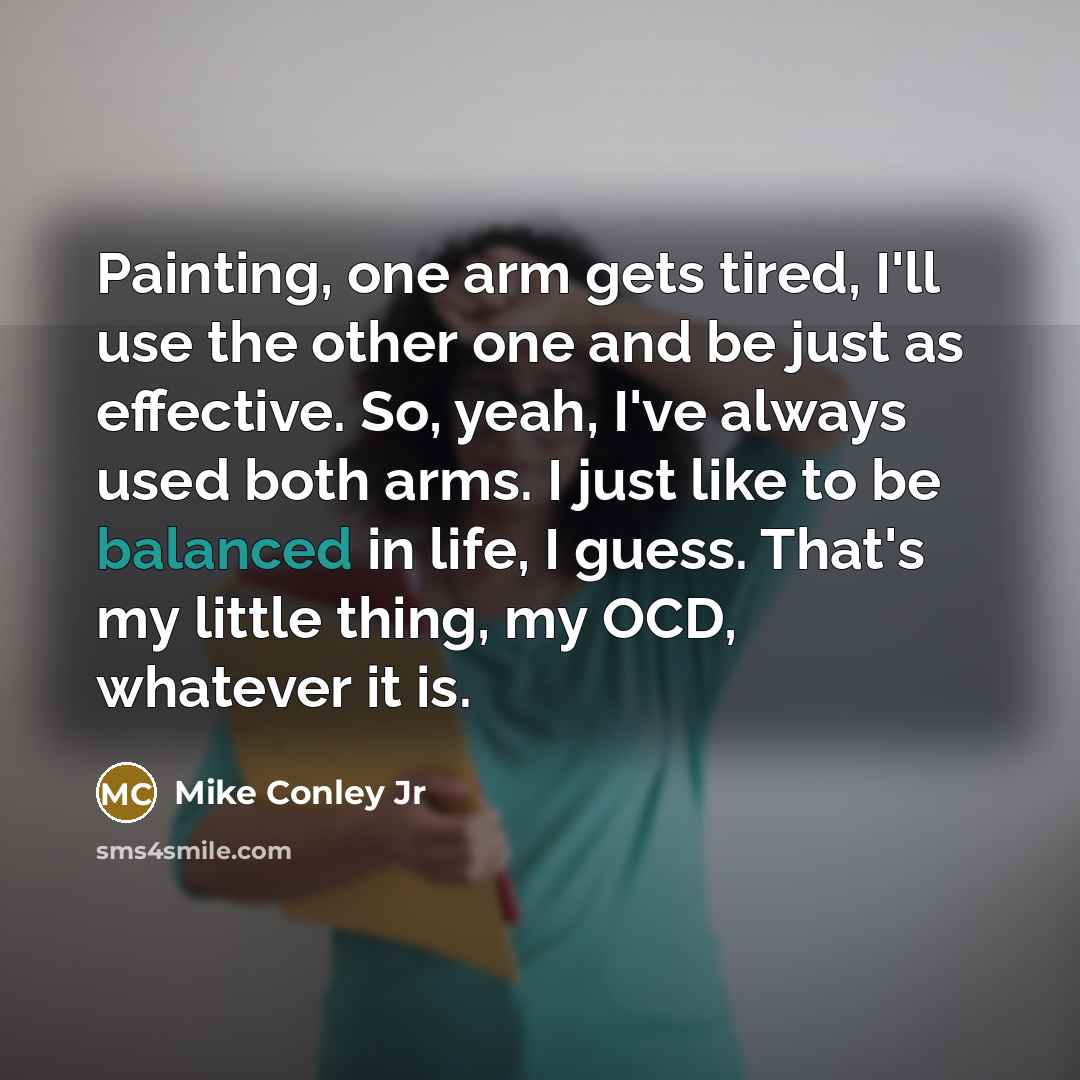 “Painting, one arm gets tired, I'll use the other one…” quote by Mike Conley Jr