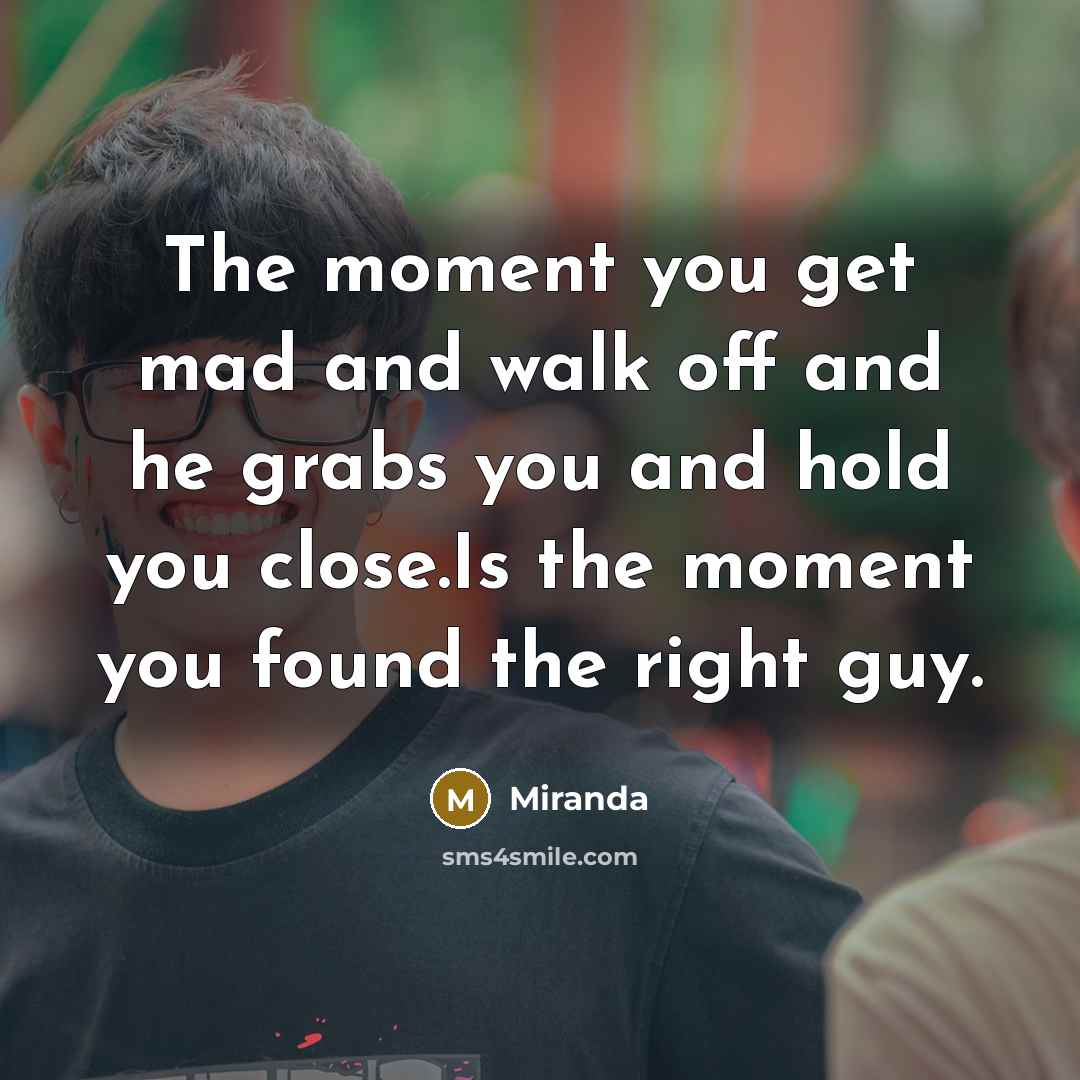 “The moment you get mad and walk off and he…” quote by Miranda