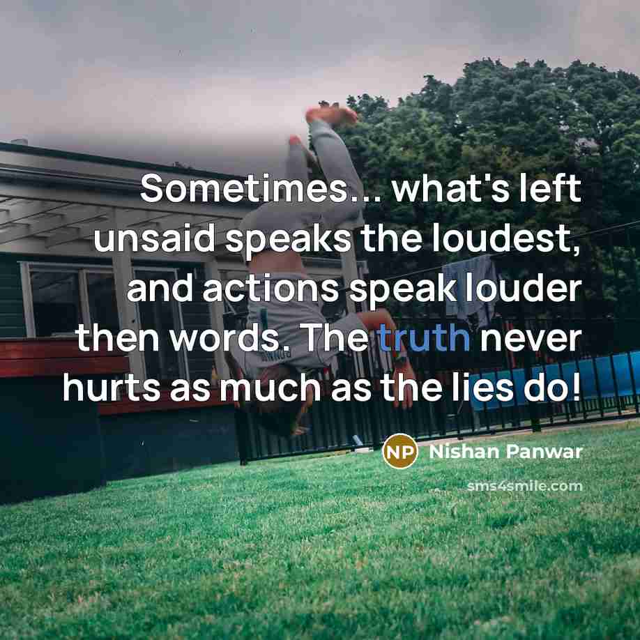 “Sometimes... what's left unsaid speaks the loudest, and actions speak…” quote by Nishan Panwar