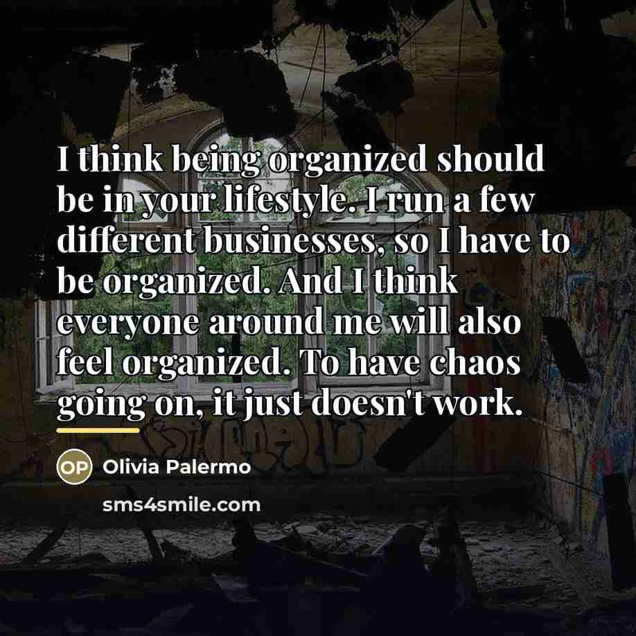 “I think being organized should be in your lifestyle. I…” quote by Olivia Palermo