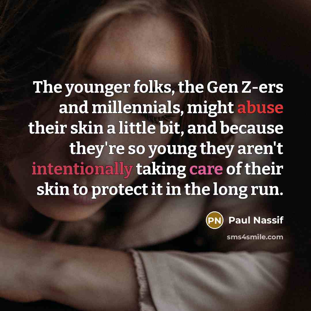 “The younger folks, the Gen Z-ers and millennials, might abuse…” quote by Paul Nassif