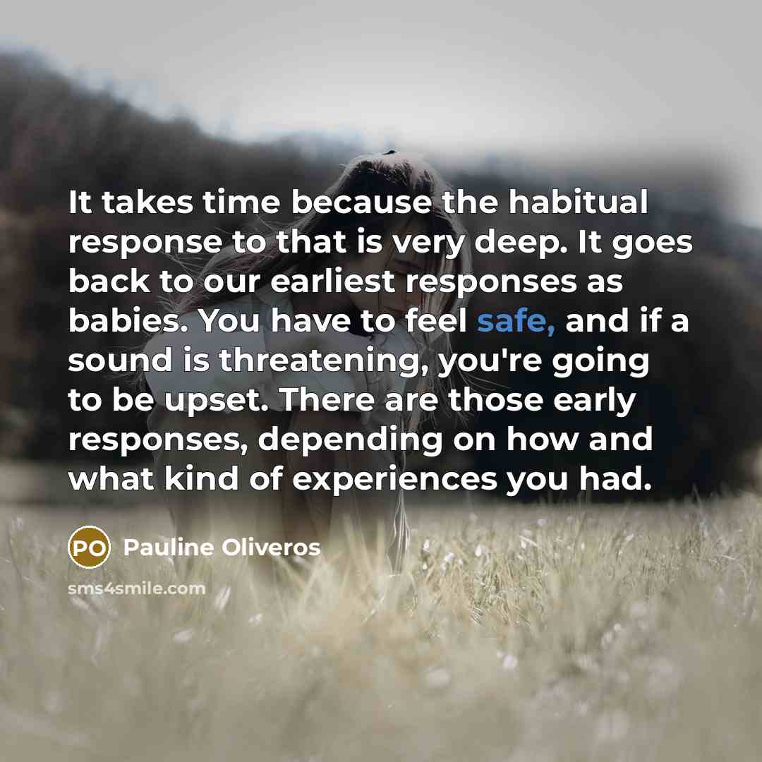 “It takes time because the habitual response to that is…” quote by Pauline Oliveros