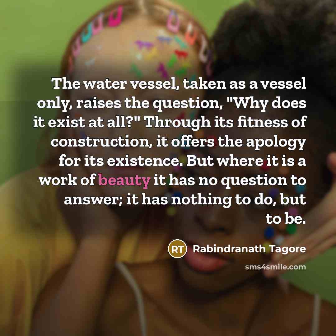“The water vessel, taken as a vessel only, raises the…” quote by Rabindranath Tagore