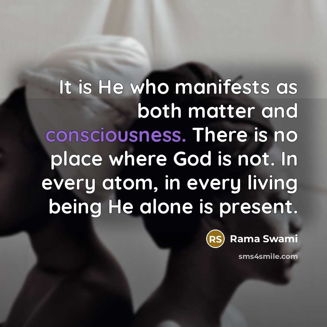 “It is He who manifests as both matter and consciousness.…” quote by Rama Swami