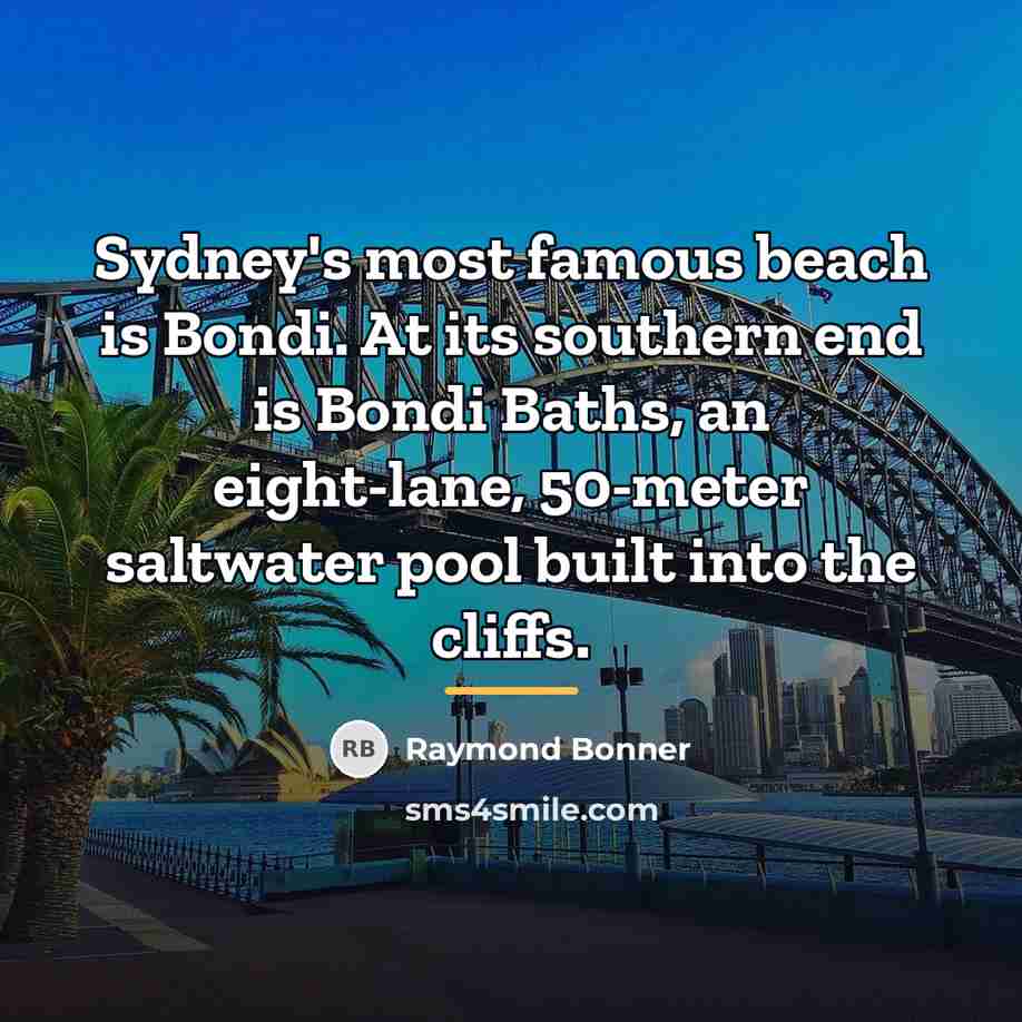 “Sydney's most famous beach is Bondi. At its southern end…” quote by Raymond Bonner