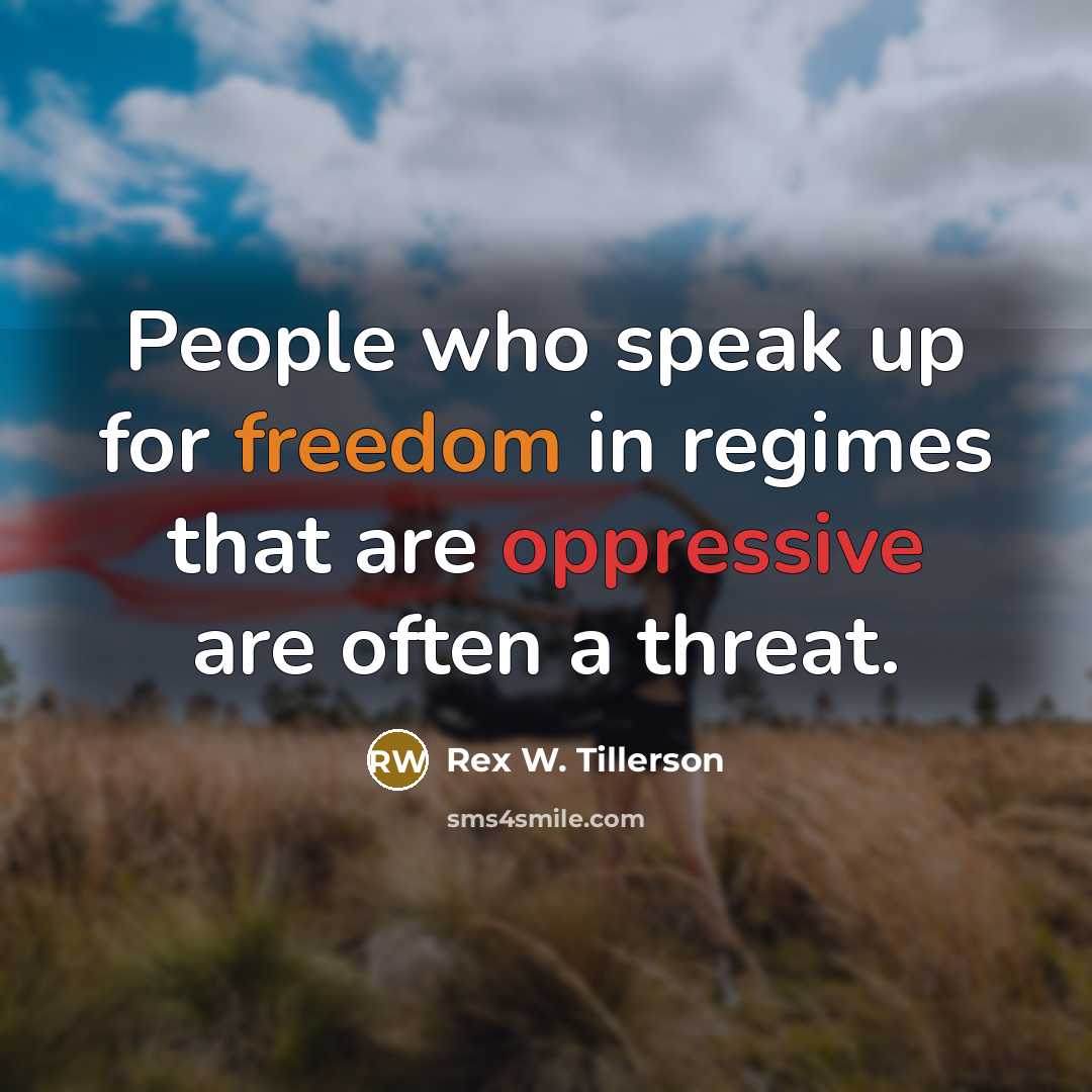 “People who speak up for freedom in regimes that are…” quote by Rex W. Tillerson