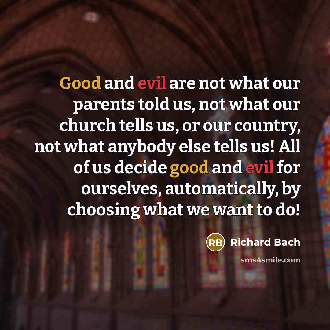 “Good and evil are not what our parents told us,…” quote by Richard Bach