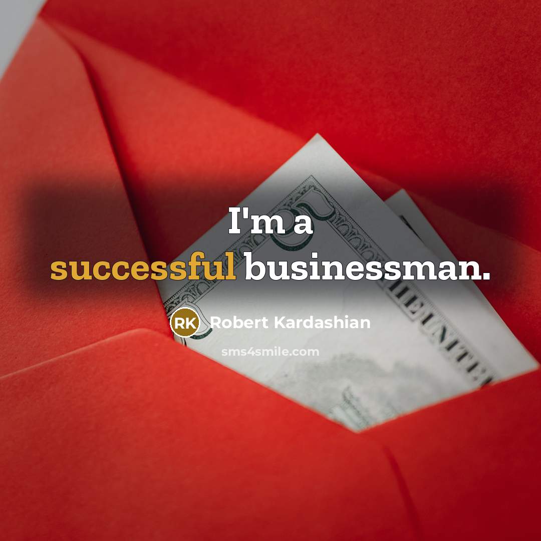 “I'm a successful businessman.…” quote by Robert Kardashian