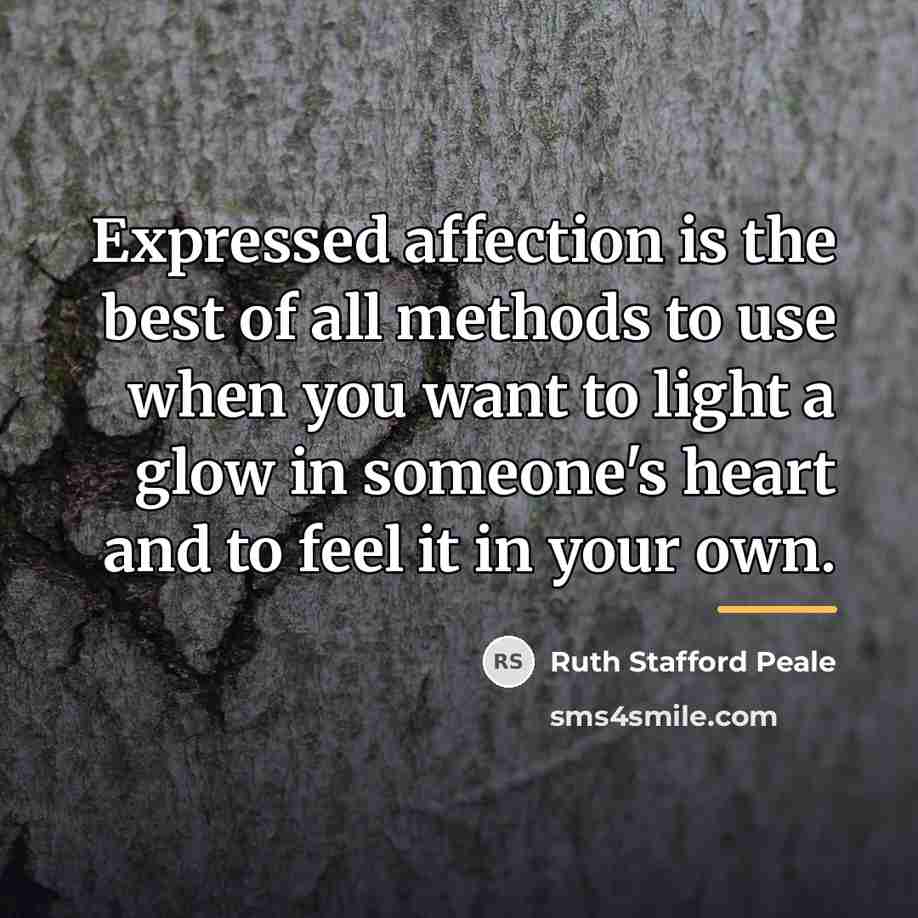 “Expressed affection is the best of all methods to use…” quote by Ruth Stafford Peale