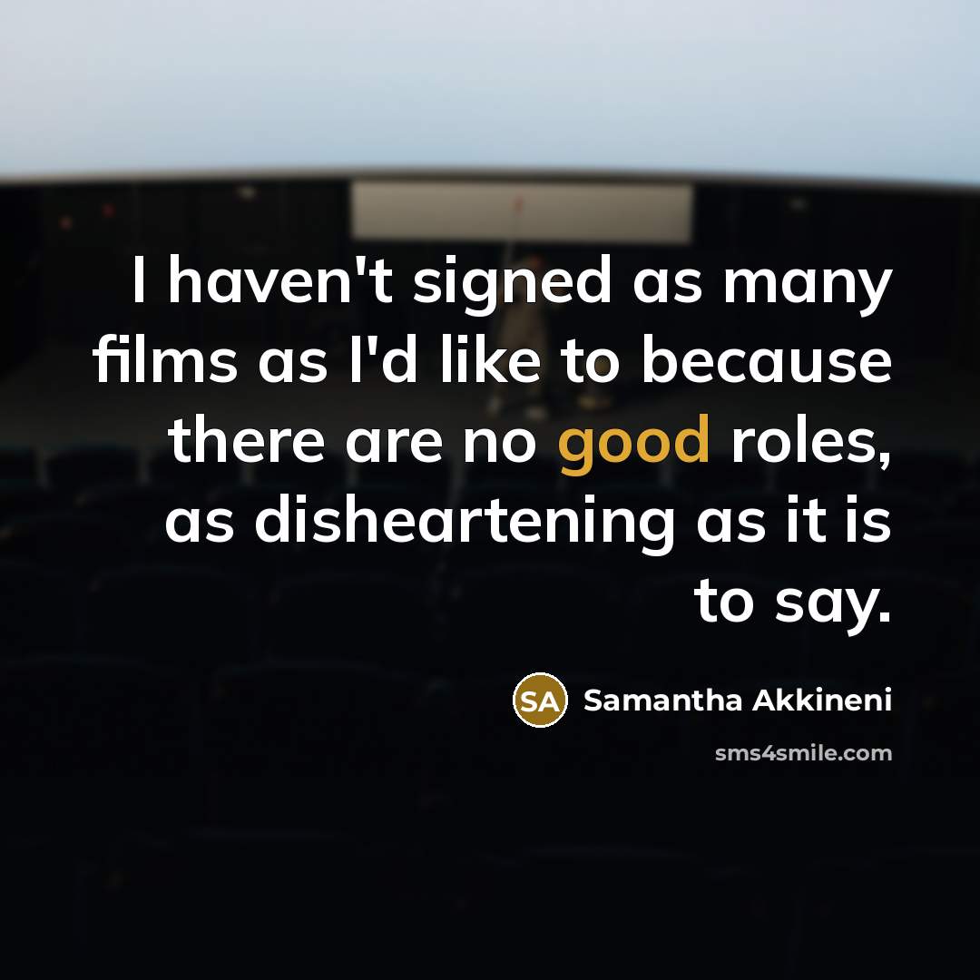 “I haven't signed as many films as I'd like to…” quote by Samantha Akkineni