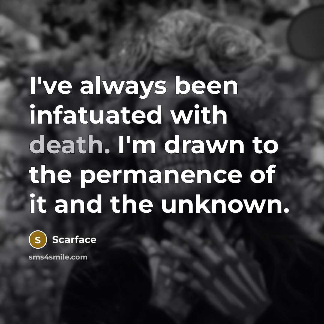 “I've always been infatuated with death. I'm drawn to the…” quote by Scarface