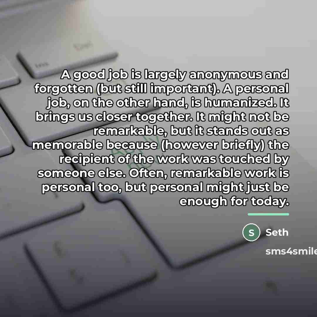 “A good job is largely anonymous and forgotten (but still…” quote by Seth