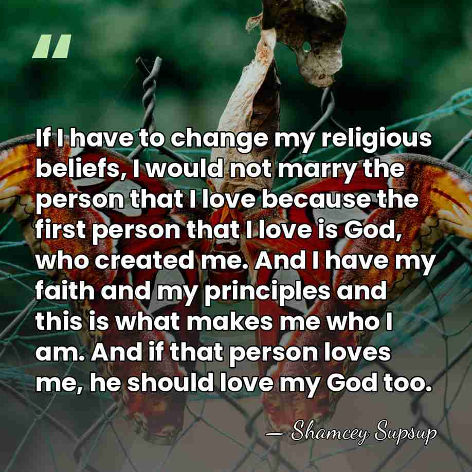 If I have to change my religious beliefs, I would not marry&hellip; - Shamcey Supsup