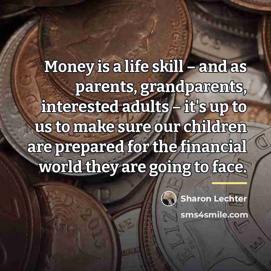 “Money is a life skill – and as parents, grandparents,…” quote by Sharon Lechter