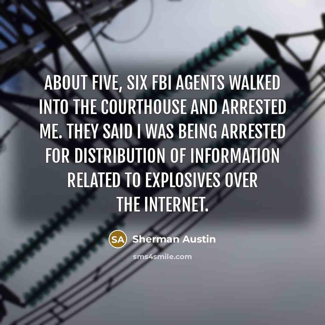 “About five, six FBI agents walked into the courthouse and…” quote by Sherman Austin