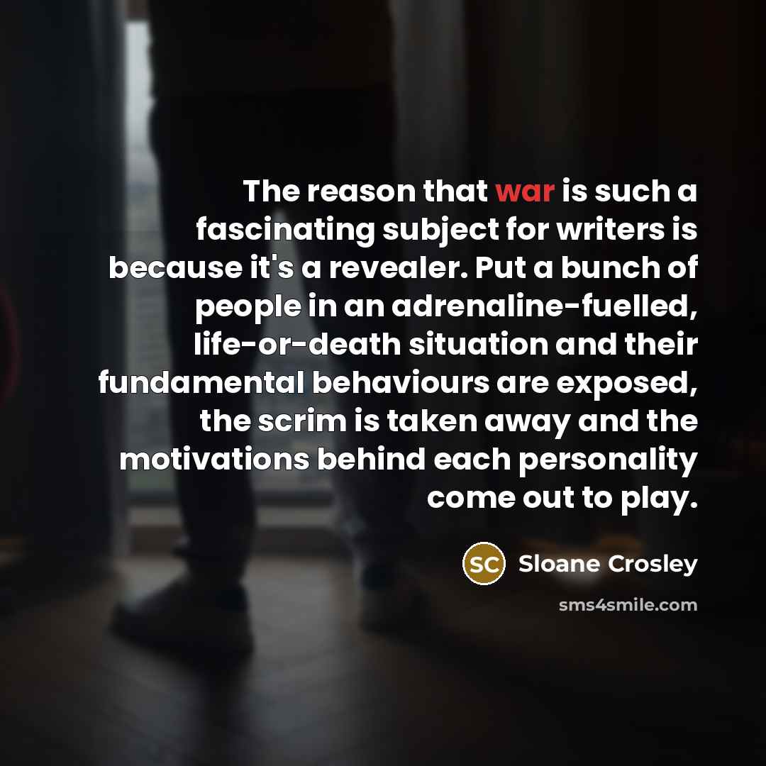 “The reason that war is such a fascinating subject for…” quote by Sloane Crosley