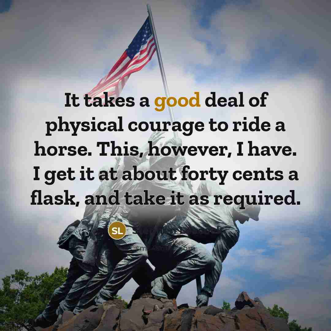 “It takes a good deal of physical courage to ride…” quote by Stephen Leacock