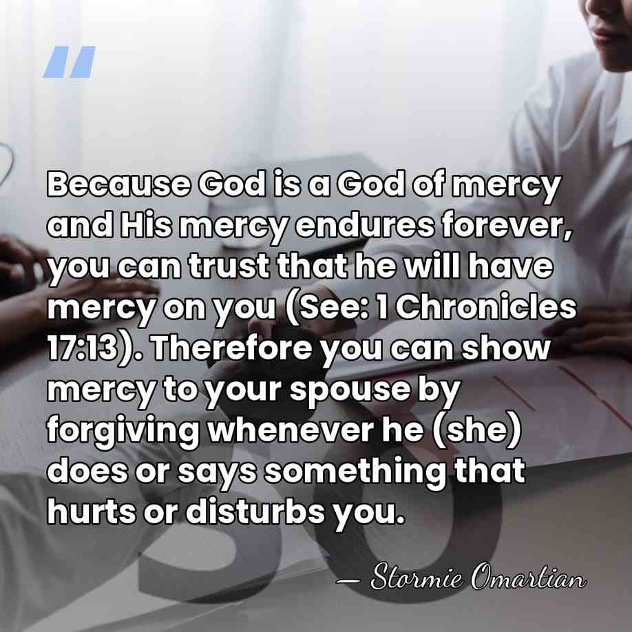 Because God is a God of mercy and His mercy endures forever,&hellip; - Stormie Omartian