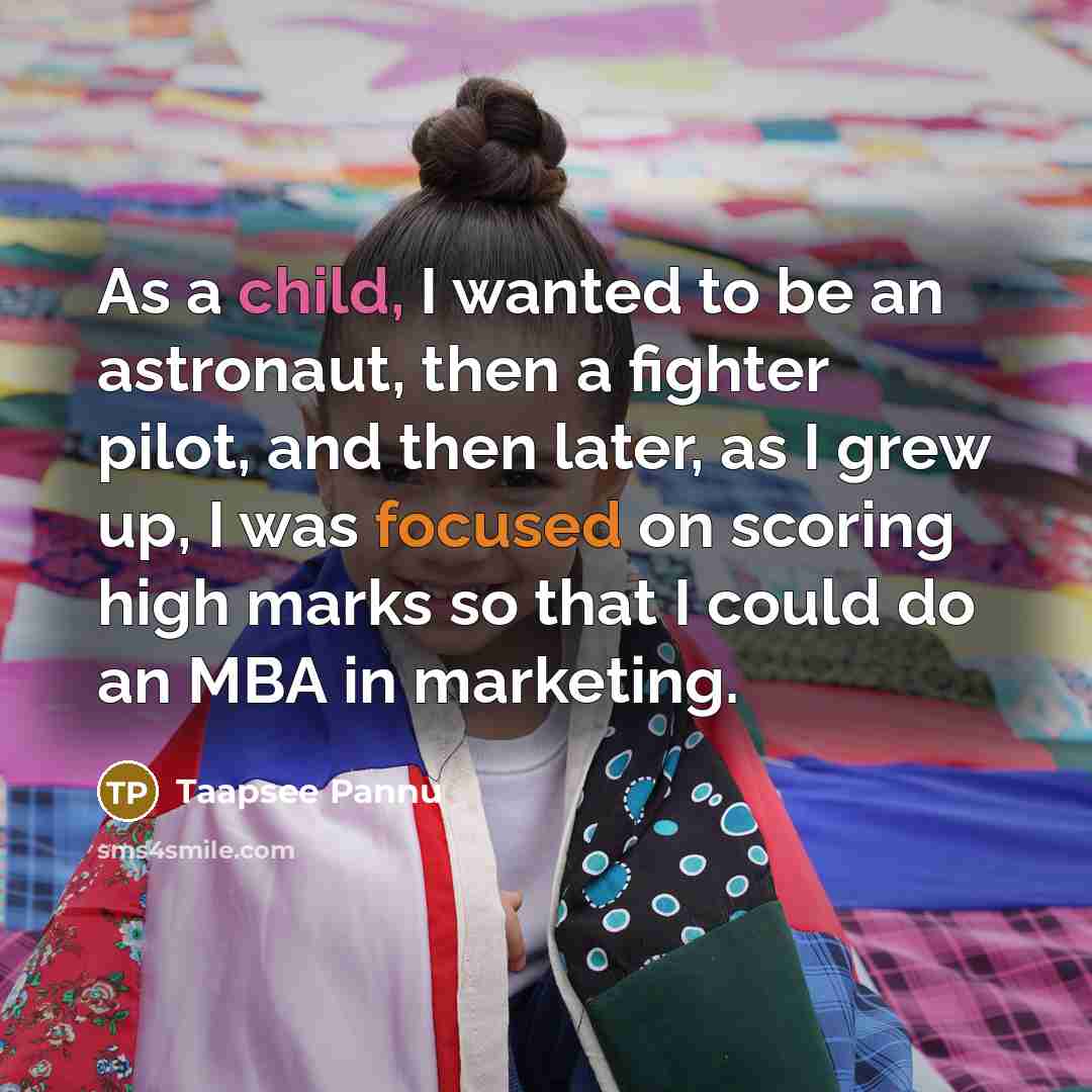 “As a child, I wanted to be an astronaut, then…” quote by Taapsee Pannu