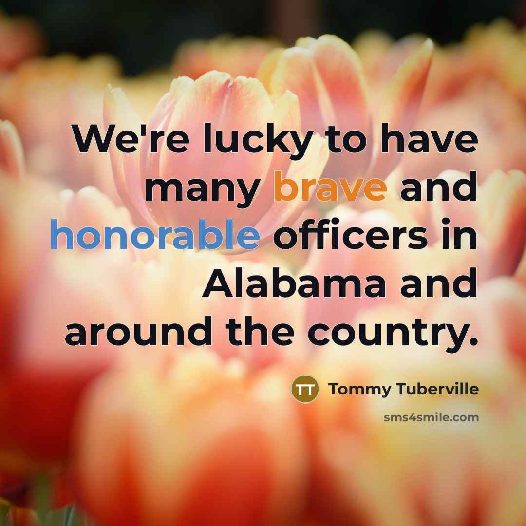 “We're lucky to have many brave and honorable officers in…” quote by Tommy Tuberville