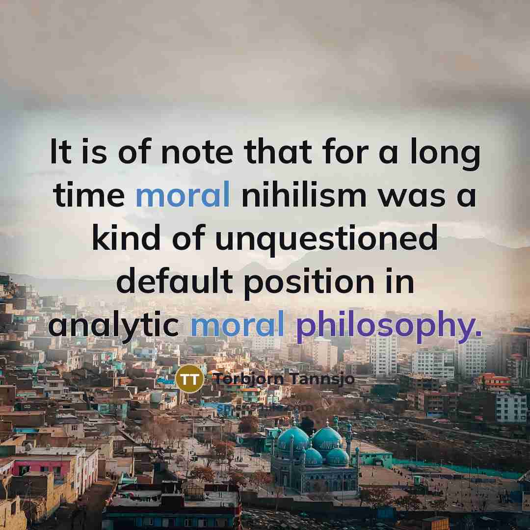 “It is of note that for a long time moral…” quote by Torbjorn Tannsjo