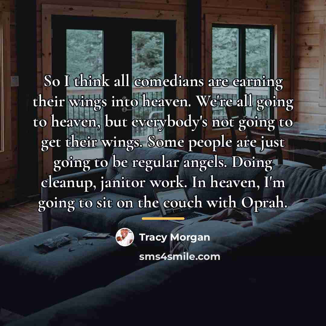 “So I think all comedians are earning their wings into…” quote by Tracy Morgan