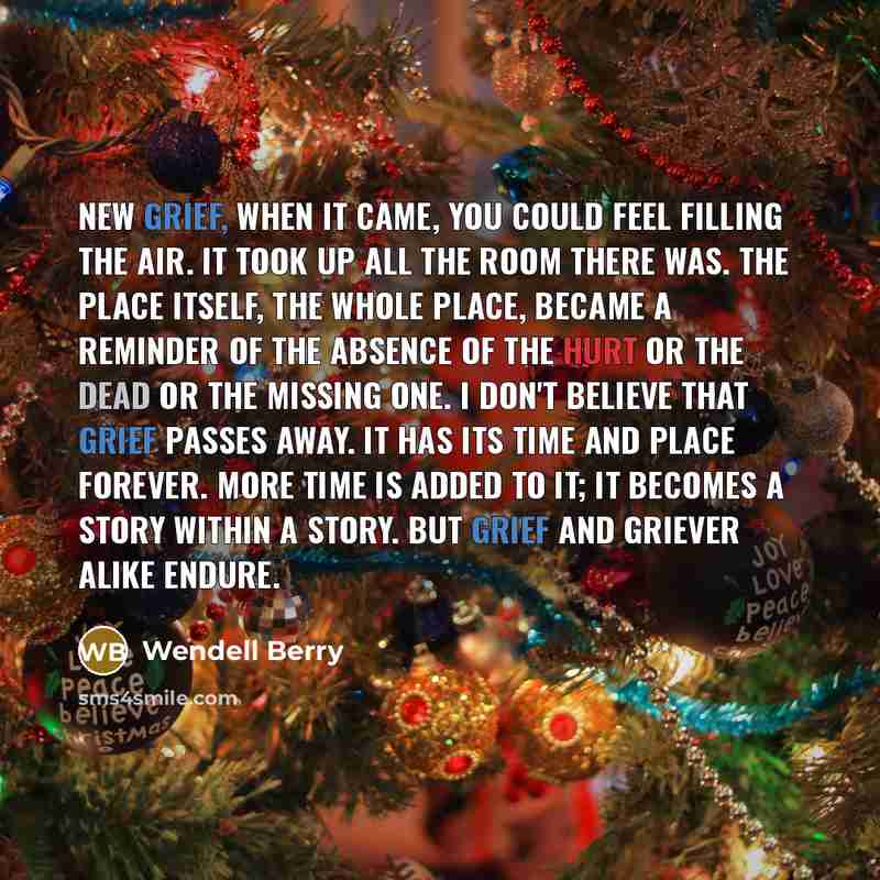 “New grief, when it came, you could feel filling the…” quote by Wendell Berry
