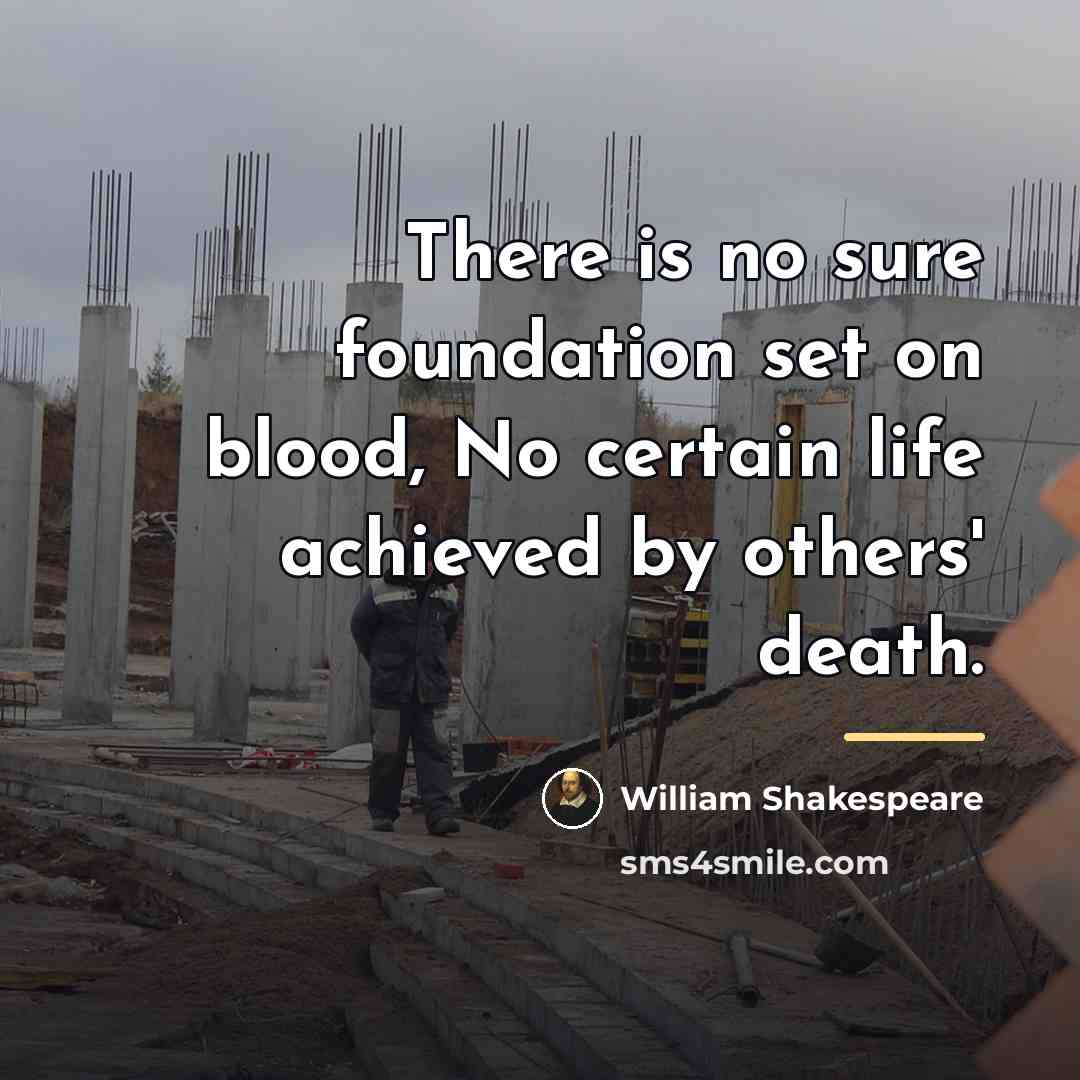 “There is no sure foundation set on blood, No certain…” quote by William Shakespeare